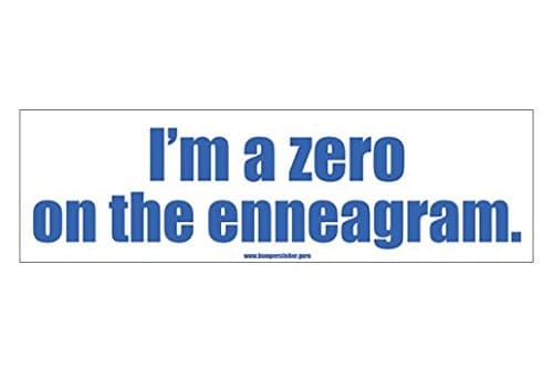 Bumper Sticker Guru 1015 - I'm a zero on the enneagram. - Removable Bumper sticker 10 x 3 inches