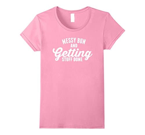 Womens REGULAR - Messy Bun Getting Stuff Done Cute T-Shirt Large Pink