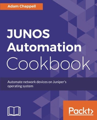 JUNOS Automation Cookbook: Automate network devices on Juniper's operating system