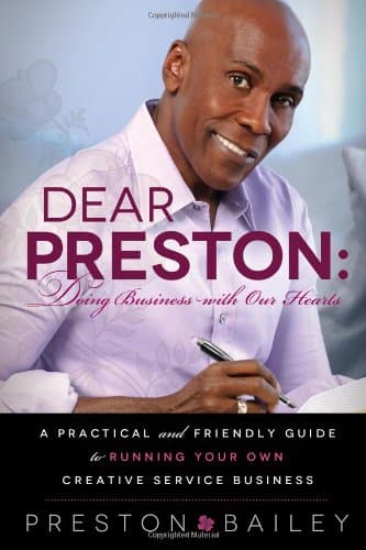 Dear Preston: Doing Business With Our Hearts: A Practical and Friendly Guide to Running Your Own Creative Service Business Hardcover – January 29, 2013