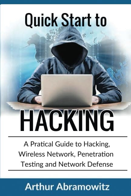 Quick Start to HACKING: A Practical Guide to Hacking, Wireless Network, Penetration Testing and Network Defense