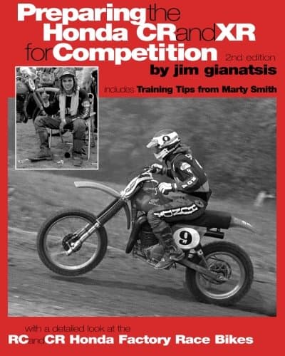 Preparing the Honda CR and XR for Competition: Includes Training Tips from Marty Smith, and and a detailed look at the CR and RC Honda Factory Race Bikes