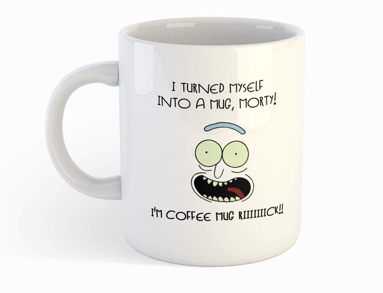 White Mug with Rick and morty - I turned My self Into a mug design printing