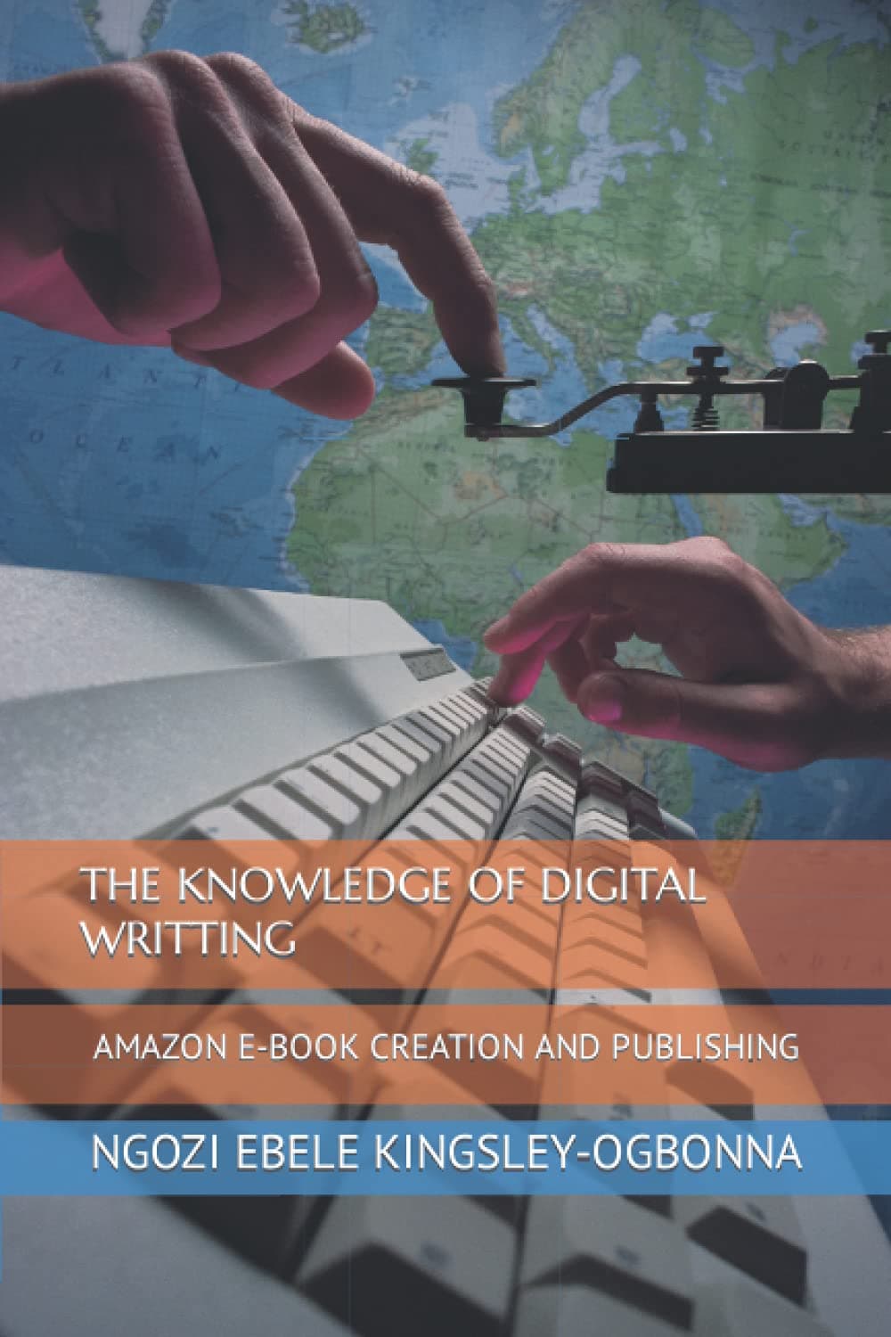THE KNOWLEDGE OF DIGITAL WRITTING: AMAZON E-BOOK CREATION AND PUBLISHING