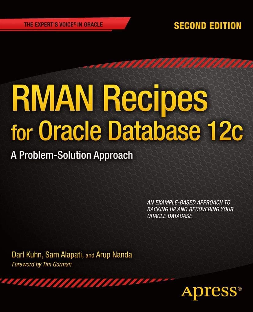 RMAN Recipes for Oracle Database 12c: A Problem-Solution Approach (Expert's Voice in Oracle) 2nd ed. Edition