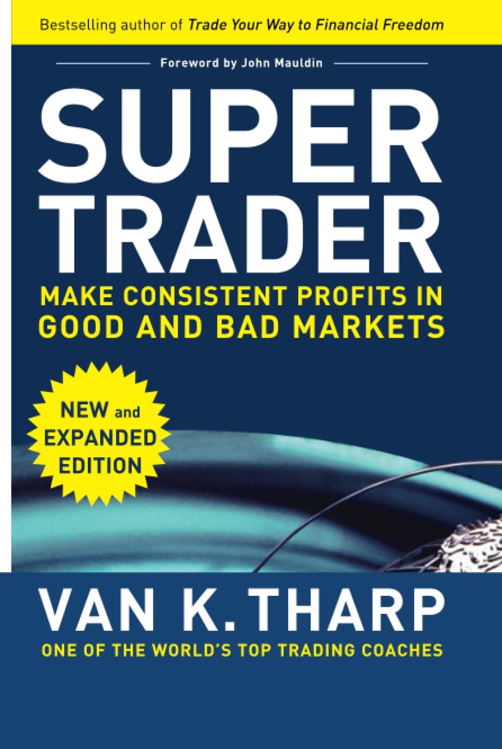 Super Trader, Expanded Edition: Make Consistent Profits in Good and Bad Markets