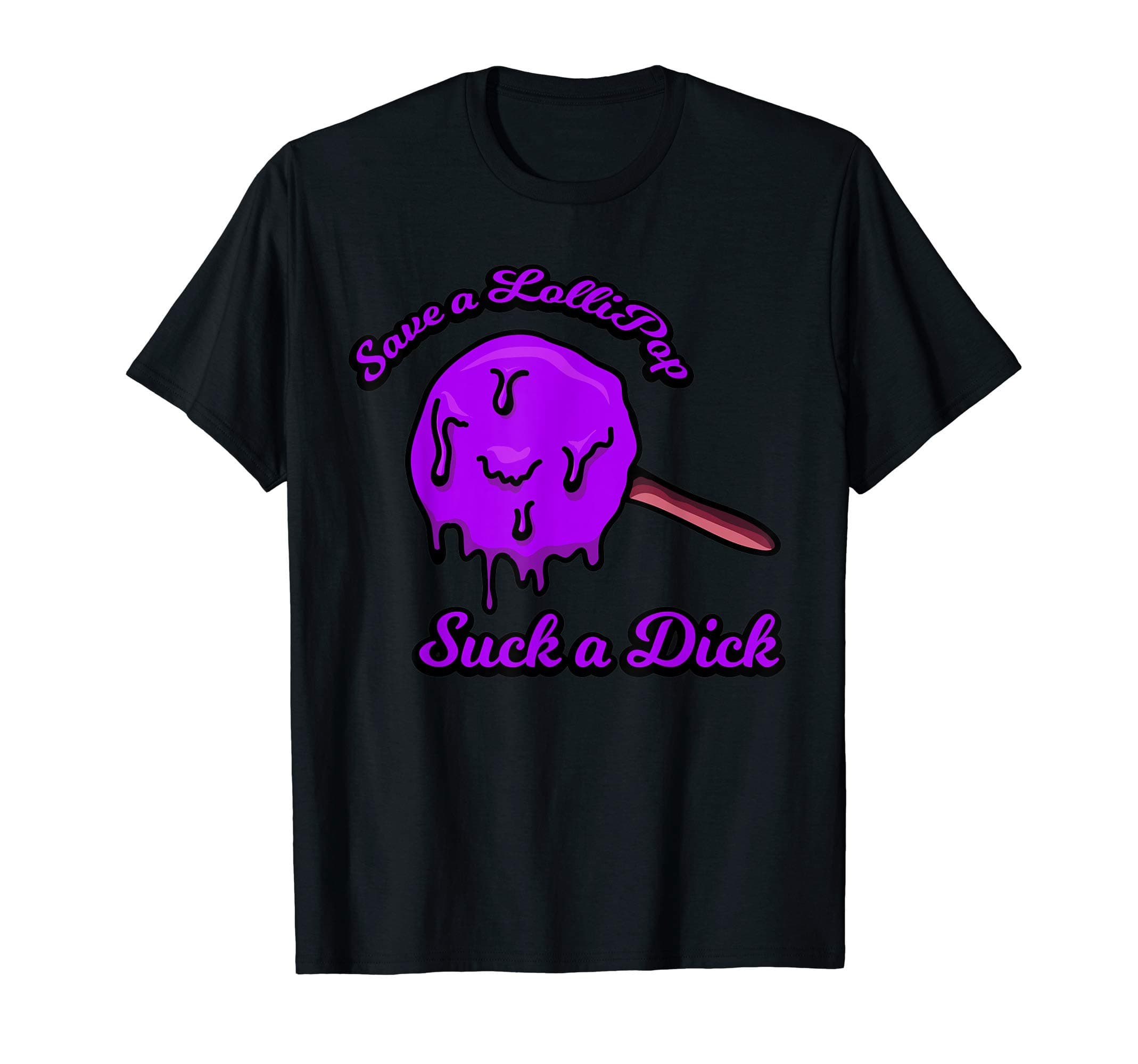 Save a Lollipop Suck a Dick T-Shirt