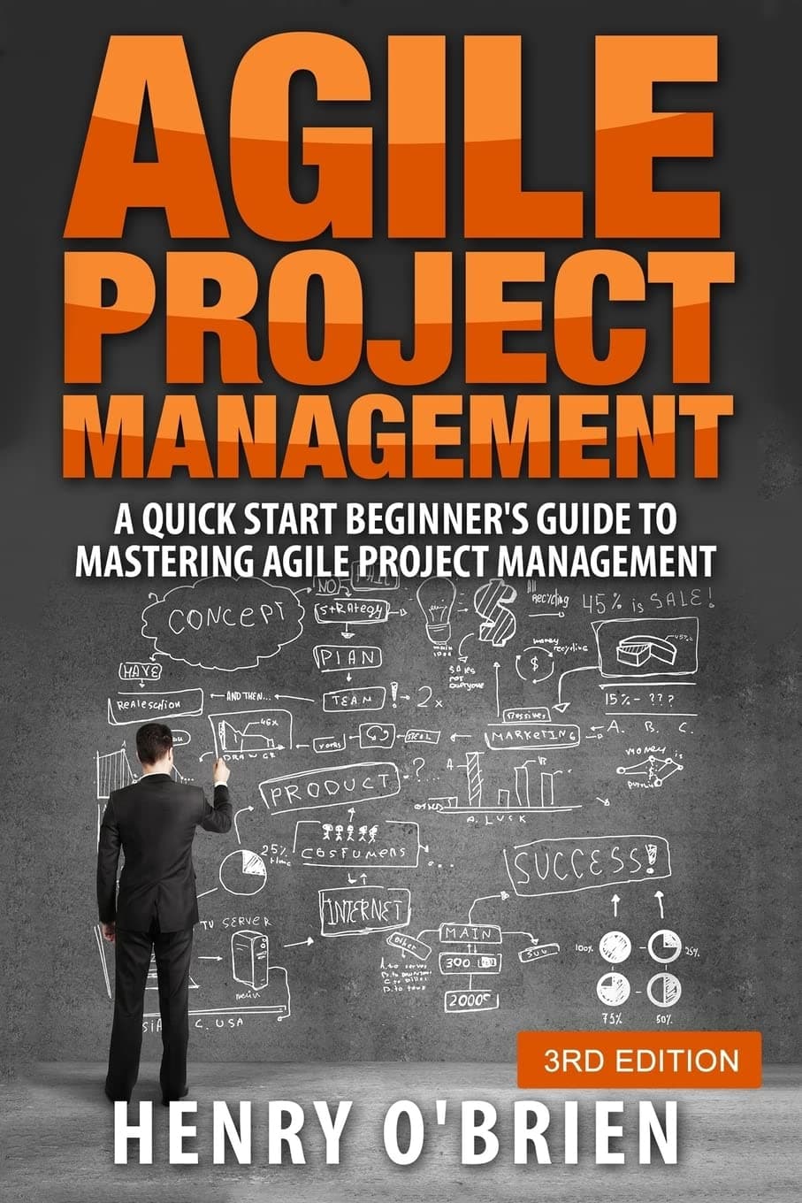 Agile Project Management: A Quick Start Beginner’s Guide To Mastering Agile Project Management Paperback – September 23, 2015
