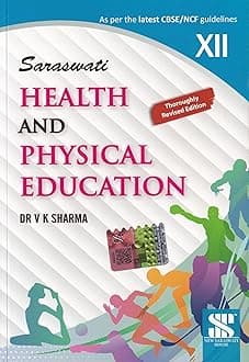 Health And Physical Education CBSE Book Class 12th Latest Syllabus - by Dr V K Sharma (2024-25 Examination)