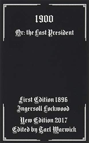 1900: Or; The Last President