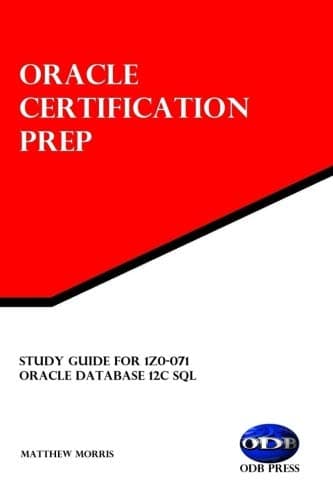 Study Guide for 1Z0-071: Oracle Database 12c SQL: Oracle Certification Prep Paperback – May 23, 2016